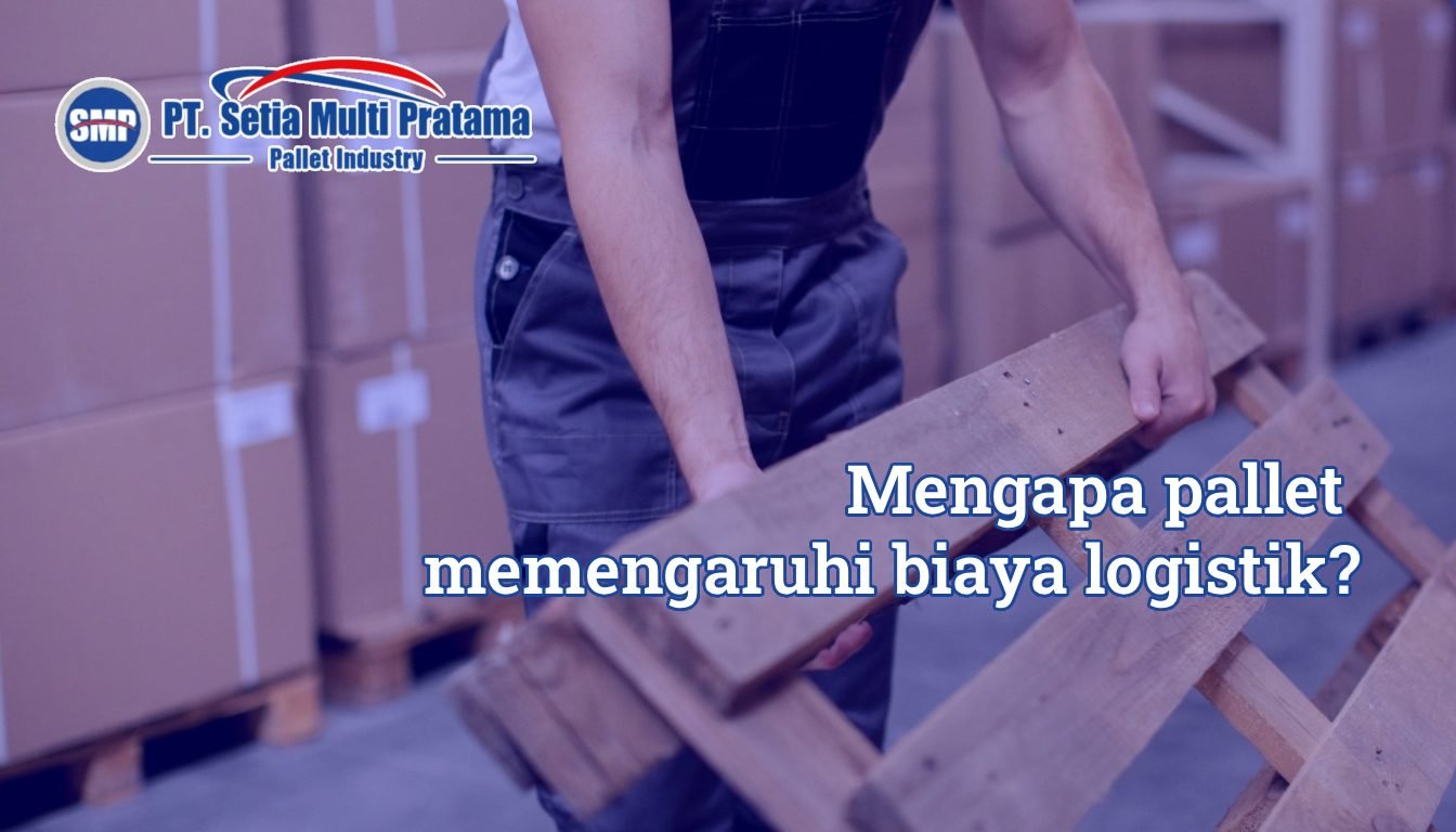 Mengapa pallet memengaruhi biaya logistik